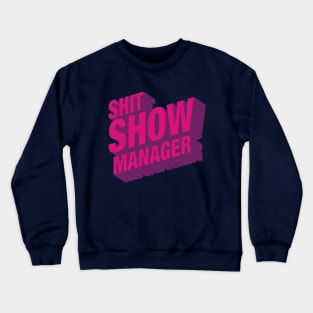 Shit Show Manager Crewneck Sweatshirt